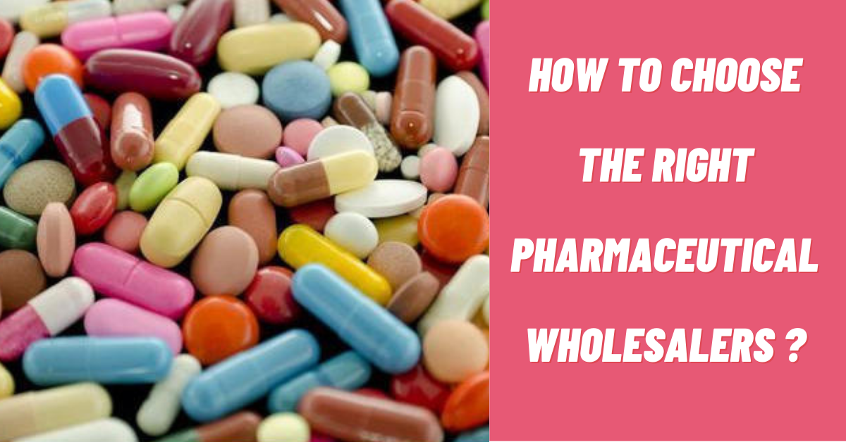 Factors to evaluate while choosing the right pharmaceutical wholesalers
